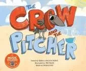 Crow and the Pitcher (Classic Fables in Rhythm and Rhyme)