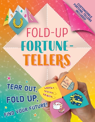 Fold-Up Fortune-Tellers: Tear Out, Fold Up, Find Your Future!