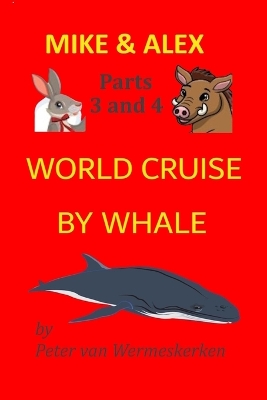 Mike & Alex, Parts 3 & 4: Worldcruise by Whale