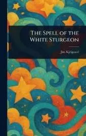The Spell of the White Sturgeon