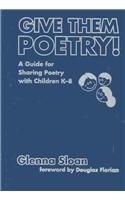 Give Them Poetry!: A Guide to Sharing Poetry with Children