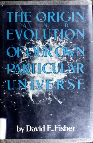 The Origin and Evolution of Our Own Particular Universe