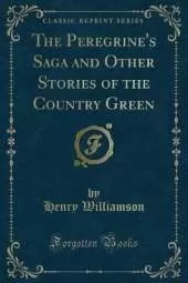 The Peregrine's Saga and Other Stories of the Country Green (Classic Reprint)