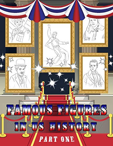 Famous Figures in US History: American Heroes Coloring Book, Presidents - Inventor - Famous Figures Coloring Book