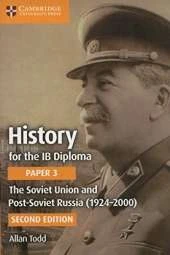 History for the Ib Diploma Paper 3: the Soviet Union and Post-Soviet Russia (1924-2000)