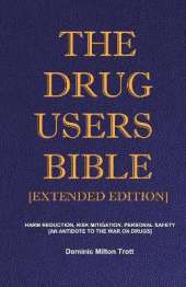 The Drug Users Bible [Extended Edition]: Harm Reduction, Risk Mitigation, Personal Safety