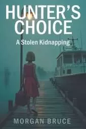 Hunter's Choice: A Stolen Kidnapping