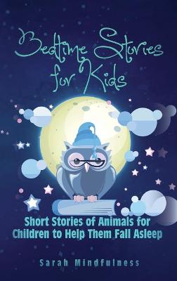 Bedtime Stories for Kids: Short Stories of Animals for Children to Help Them Fall Asleep