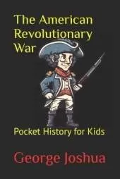 The American Revolutionary War: Pocket History for Kids