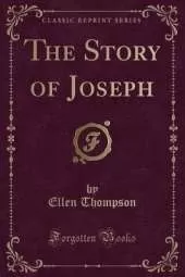 The Story of Joseph (Classic Reprint)