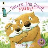 You're the Best, Mum!: A beautiful Mother's Day gift celebrating the special bond between mother and child from a beloved children's creator