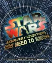 Star Wars Absolutely Everything You Need To Know: Journey to Star Wars: The Force Awakens