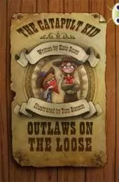 Bug Club Independent Fiction Year 6 Red B The Catapult Kid: Outlaws on the Loose