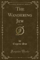 The Wandering Jew, Vol. 1 of 3 (Classic Reprint)