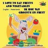I Love to Eat Fruits and Vegetables Ik Hou Van Groente En Fruit: English Dutch Bilingual Edition