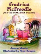 Fredrica McFroodle: And the Truth about Humility