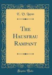The Hausfrau Rampant (Classic Reprint)