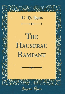 The Hausfrau Rampant (Classic Reprint)