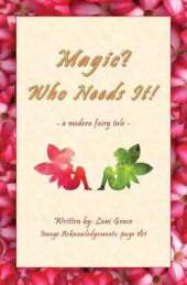 Magic? Who Needs It!: A Modern Fairy Tale