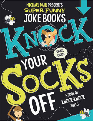 Knock Your Socks Off: A Book of Knock-knock Jokes