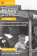 History for the IB Diploma Paper 3 the Great Depression and the Americas (Mid 1920s-1939)
