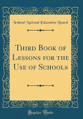 Third Book of Lessons for the Use of Schools (Classic Reprint)