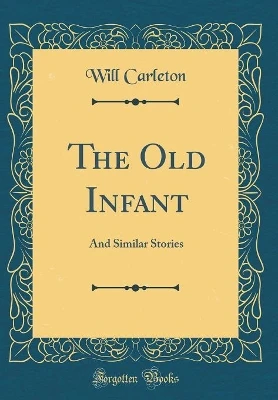 The Old Infant: And Similar Stories (Classic Reprint)