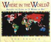 Where In The World?: Around the Globe in 13 Works of Art