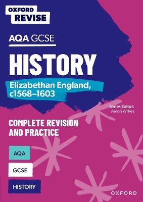 Oxford Revise: AQA GCSE History: Elizabethan England, c1568-1603 Complete Revision and Practice: Knowledge, Retrieval, Practice: For the 2026 Exams