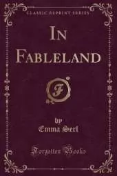 In Fableland (Classic Reprint)