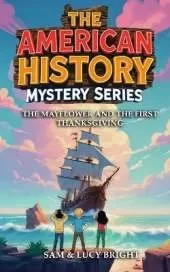 The American History Mystery Series: The Mayflower and the First Thanksgiving