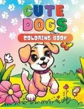 Cute Dogs Coloring Book: For Kids Ages 4-8