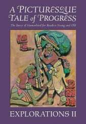A Picturesque Tale of Progress: The Story of Humankind for Readers Young and Old: Explorations II