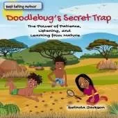 Doodlebug's Secret Trap: The Power of Patience, Listening, and Learning from Nature