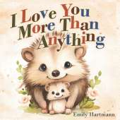 I Love You More Than Anything: Children's Book About Emotions and Feelings, Toddlers, Preschool Kids