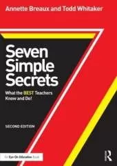 Seven Simple Secrets: What the BEST Teachers Know and Do!