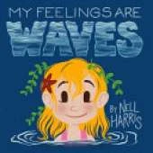 My Feelings Are Waves: Big Feelings and Rejection Sensitive Dysphoria (UK / Au Spelling)