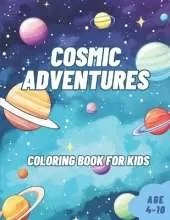Cosmic Adventures Space Coloring Book for Kids age 4-10: Outer Space astronaut, planets, stars, moon Coloring and Activity book for young space explorers