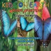 KIDS ON EARTH Wildlife Adventures - Explore The World: Blue Morpho Butterfly - Costa Rica
