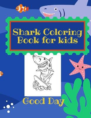 Shark Coloring Book for Kids: Have fun with your daughter with this gift: Coloring mermaids, unicorns, crabs and dolphins 50 Pages of pure fun!