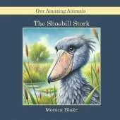The Shoebill Stork: Our Amazing Animals