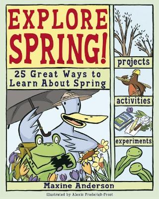 Explore Spring!: 25 Great Ways to Learn About Spring
