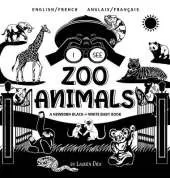 I See Zoo Animals: Bilingual (English / French) (Anglais / Francais) A Newborn Black & White Baby Book (High-Contrast Design & Patterns) (Panda, Koala, Sloth, Monkey, Kangaroo, Giraffe, Elephant, Lion, Tiger, Chameleon, Shark, Dolphin, Turtle, Penguin, Po