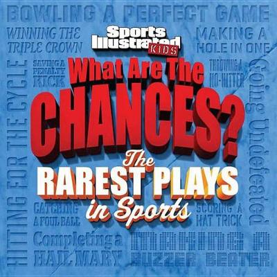 What are the Chances?: The Wildest Plays in Sports