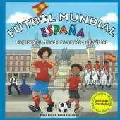 Futbol Mundial Espana / Soccer World Spain: Explora El Mundo a Traves Del Futbol / Explore the World Through Soccer