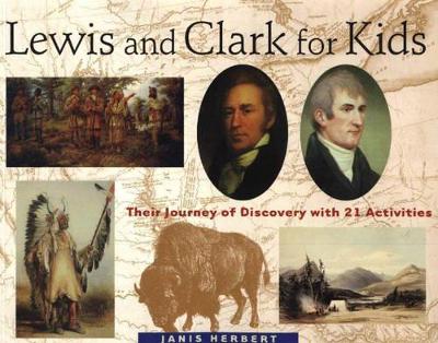 Lewis and Clark for Kids: Their Journey of Discovery with 21 Activities