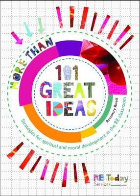 More the 101 Great Ideas: Strategies for Spiritual and Moral Development in the RE Classroom