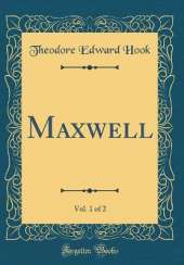 Maxwell, Vol. 1 of 2 (Classic Reprint)