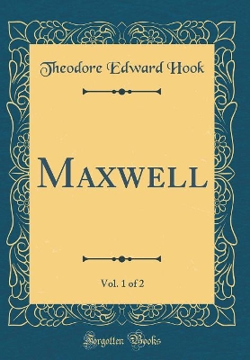 Maxwell, Vol. 1 of 2 (Classic Reprint)