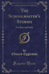 The Schoolmaster's Stories: For Boys and Girls (Classic Reprint)
